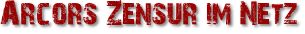 Arcors Zensur im Netz